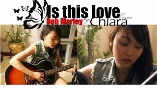 Is This Love - Bob Marley Cover by Chlara