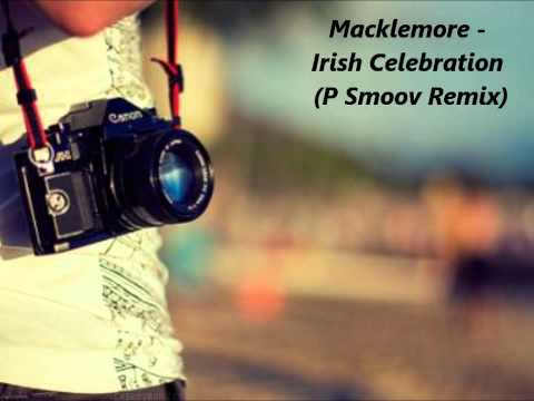 Macklemore - Irish Celebration (P Smoov Remix)