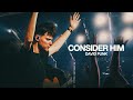 Consider Him - Bethel Music, David Funk