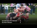 River Wear Derby Delight | Sunderland AFC Women 5 - 3 Durham Women | Barclays Women’s Championship