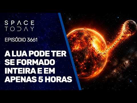A LUA PODE TER SE FORMADO INTEIRA E EM APENAS 5 HORAS!!!