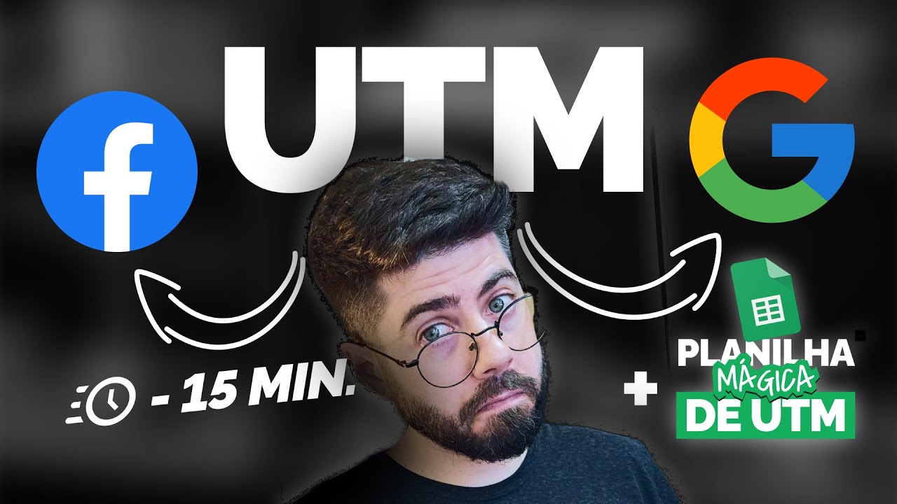 UTM: O que é? Como usar? Google Ads, Facebook Ads e Boas Práticas + Planilha Mágica