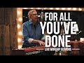 For All You've Done