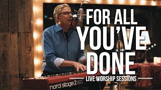 Don Moen - For All You&#39;ve Done | Live Worship Sessions