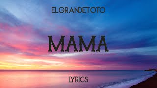 El Grande Toto - Mama [Lyrics]