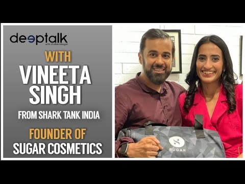 Deeptalk with Vineeta Singh (Shark Tank India, co-founder 4000-cr valuation Sugar Cosmetics)