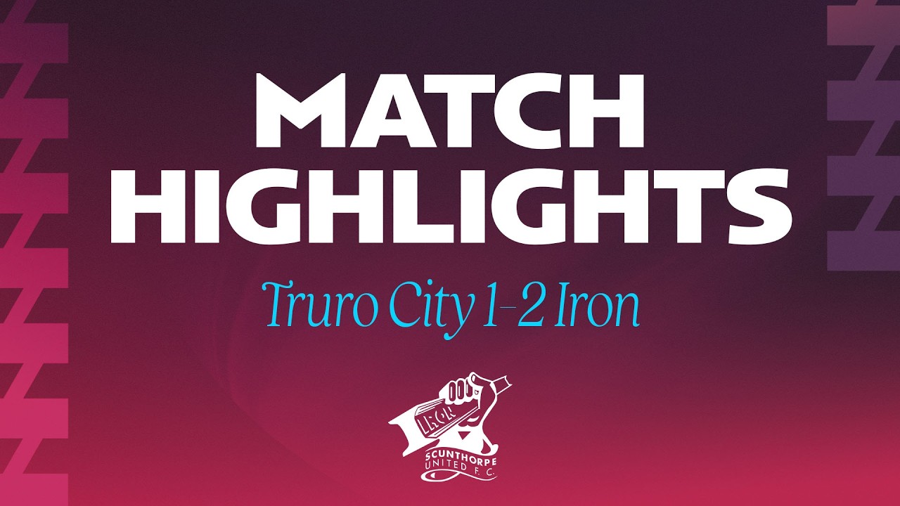 Truro City vs Scunthorpe United Highlights