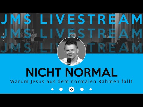 NICHT NORMAL - warum Jesus aus dem Rahmen fällt | Jakob Lanket | JMS Predigt vom 10.05.2020 (LIVE)