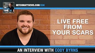 Live Free From Your Scars | An Interview with Cody Byrns video