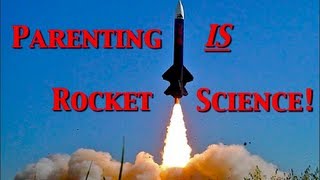Parenting IS Rocket Science