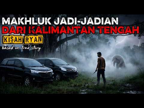 Makhluk Jadi Jadian Dari Kalimantan Tengah || Kisah Ryan