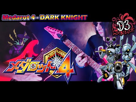 DARK KNIGHT - Medarot 4 [Metal Cover] || Dinnick the 3rd