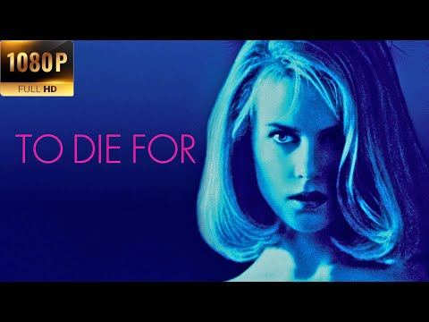To Die For (1995) Full Movie 1080P HD