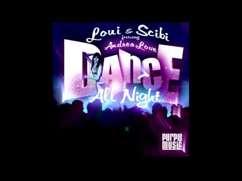 Loui & Scibi feat. Andrea Love - Dance All Night (Original Mix)