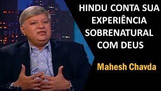 Hindu Conta sua Experiência Sobrenatural com Deus - Mahesh Chavda
