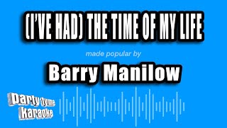 Barry Manilow - (I've Had) The Time of My Life (Karaoke Version)