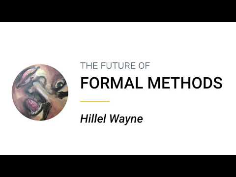 The Future of Formal Methods - Hillel Wayne