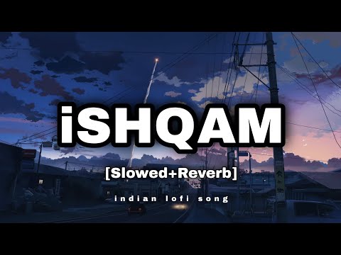 ishqam | Kamar Teri Mastani ne Mastan Diya Mujhko | (Slowed+Reverb)-Lofi Song | indian lofi song