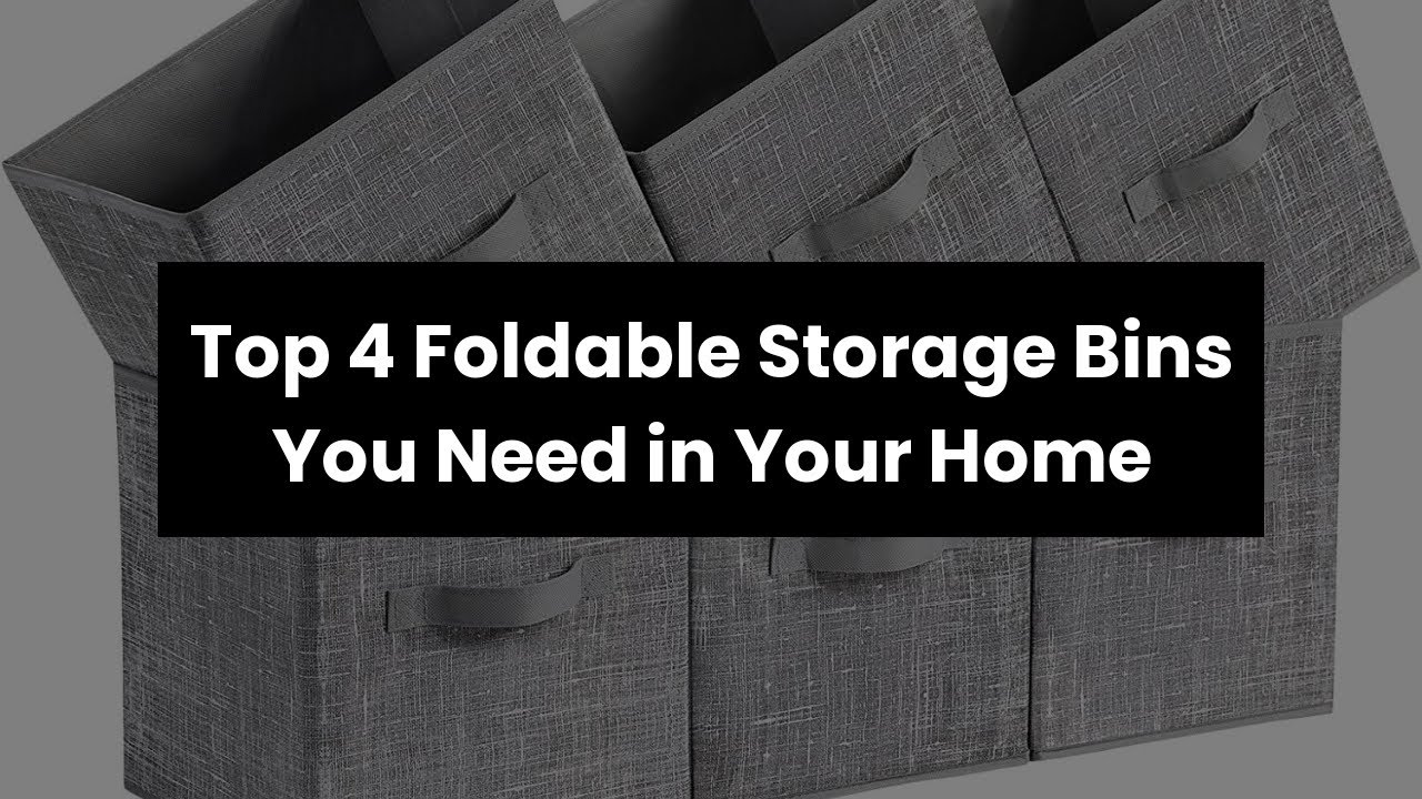FOLDABLE STORAGE BIN: Top 4 Foldable Storage Bins You Need in Your Home 🙂