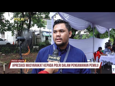 PRESISI UPDATE : APRESIASI MASYARAKAT KEPADA POLRI DALAM PENGAMANAN PEMILU 14/02/2024 19.00