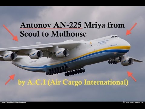 Antonov AN-225 Mriya from Seoul to Mulhouse by A.C.I (Air Cargo International) HD