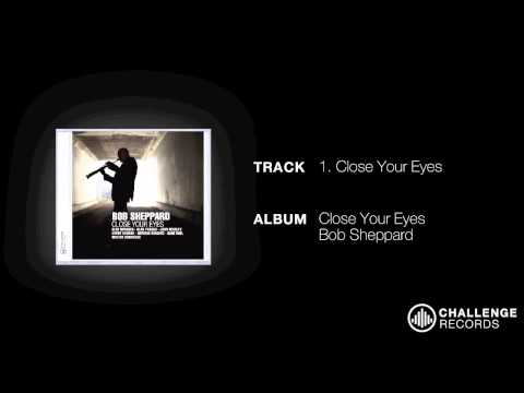 play video:Bob Sheppard - Close Your Eyes