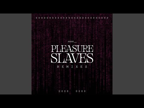 Pleasure Slaves (Vick Vapors Remix)