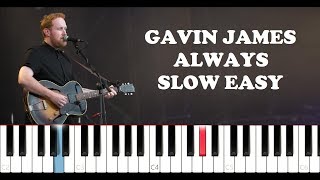Gavin James - Always (SLOW EASY PIANO TUTORIAL)
