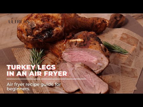 Turkey legs in an Air fryer | ULTREAN