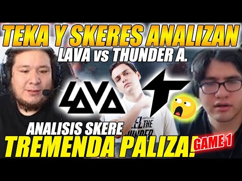 😲TEKA Y SKERES ANALIZAN😲THUNDER A. vs LAVA - GAME 1 | "TREMENDA PALIZA!" BTS Pro Series 10: Americas