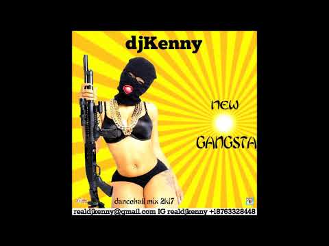 DJ KENNY NEW GANGSTA DANCEHALL MIX APR 2K17
