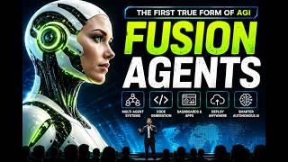 The First True Form of AGI is Here  Fusion AI Agents Explained