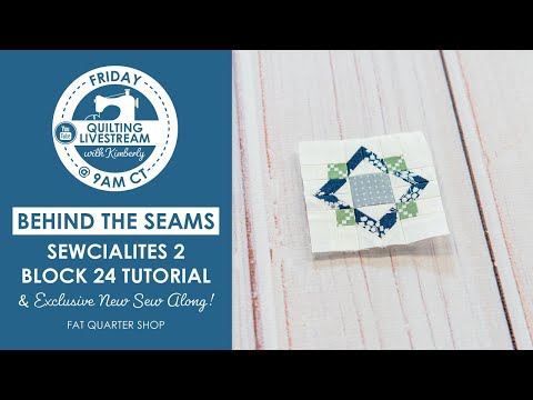 LIVE: Sewcialites2 Block 24 Tutorial & Exclusive New Sew Along! - Behind the Seams