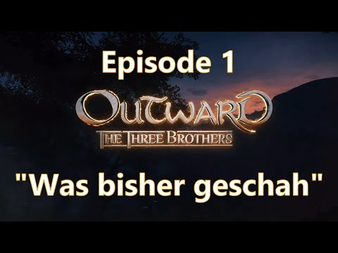 Outward Season 3 Ep 1 | "Was bisher geschah" | The Three Brothers DLC