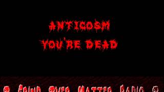 Anticosm - You're Dead
