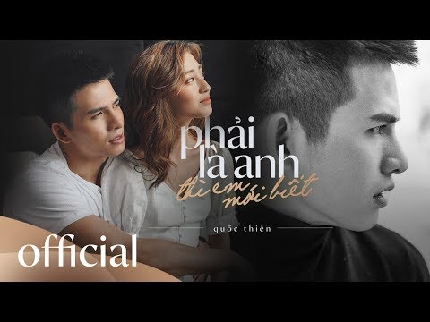 Phải là anh thì em mới biết - Quốc Thiên