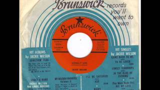 JACKIE WILSON -  I'M COMING ON BACK TO YOU -  LONELY LIFE -  BRUNSWICK 55215