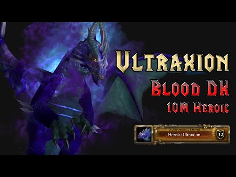 Heroic Ultraxion - Dragon Soul 10 man Heroic - Blood Tank Guide - Crit/Haste Build to Pump Damage