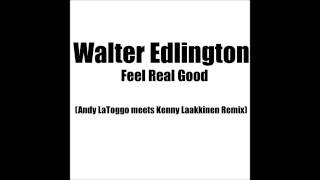 Walter Edlington - Feel Real Good (Andy LaToggo Meets Kenny Laakkinen Remix)