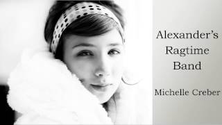 ALEXANDER&#39;S RAGTIME BAND - Michelle Creber