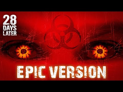 28 Days Later Theme (In the House - In a Heartbeat) | EPIC VERSION