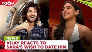 Vijay Deverakonda REACTS to Sara Ali Khan saying she wants to date him