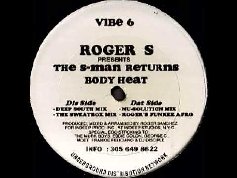 Roger Sanchez . The S-Man Returns - Body Heat [Roger's Funkee Afro]