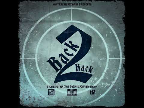 Back 2 Back - Chompz Ft TG Mouse x Crazy Jaye x DaBoySix [Official Audio]