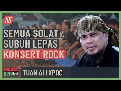 Tuan Ali XPDC - Semua Solat Subuh Lepas Konsert Rock
