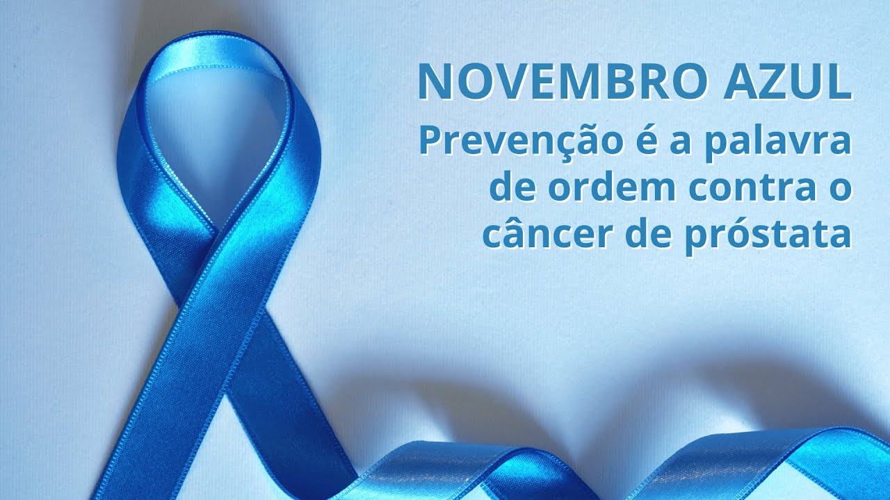 Novembro Azul - prevenção é a palavra de ordem contra o câncer de próstata