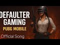 Defaulter Gaming The Ultimate PUBG Mobile Rap Anthem