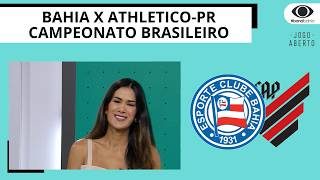 BAHIA RECEBE O ATHLETICO-PR NESTA QUARTA-FEIRA (1), PELO CAMPEONATO BRASILEIRO | JOGO ABERTO BA