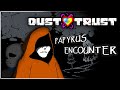 Dusttrust Pre Leak Papyrus Encounter Animated Soundtrack 10k Subs Special