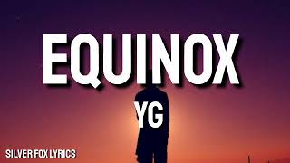 YG - Equinox ( Lyrics)